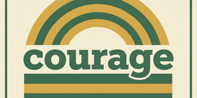 Lead With Courage, Not Fear